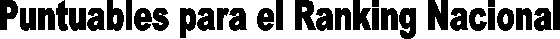 Puntuables para el Ranking Nacional